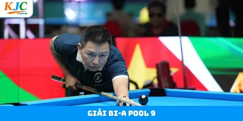 Giải Bi-a Pool 9 - KJC Tổ Chức Giải Thưởng Siêu Khủng