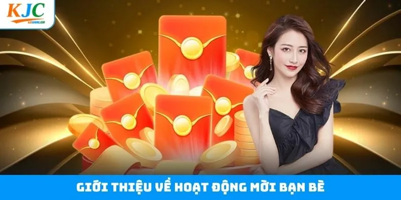 Nét chính về hoạt động mời bạn bè tại KJC Nét chính về hoạt động mời bạn bè tại KJC