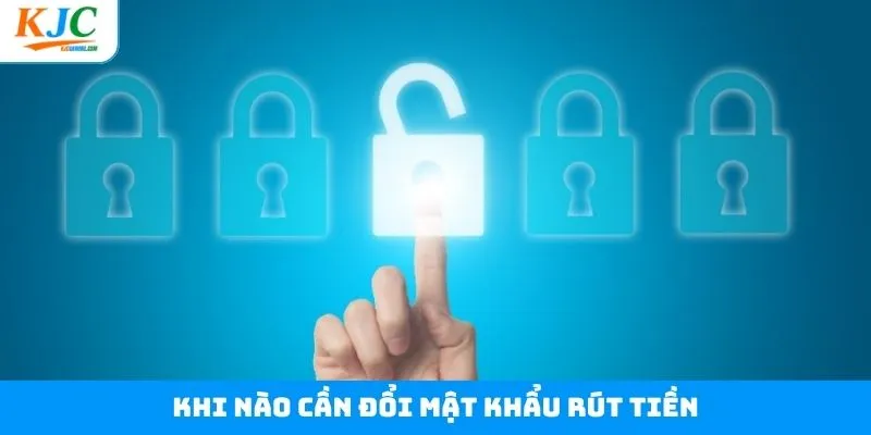 Những trường hợp cần đổi mật khẩu rút tiền