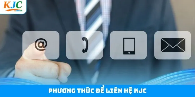 Chi tiết về các cách thức liên hệ KJC phổ biến Chi tiết về các cách thức liên hệ KJC phổ biến