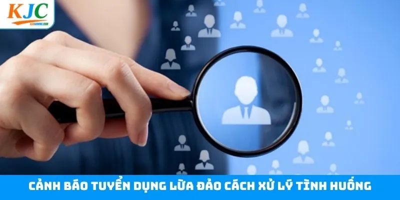 Cảnh báo tuyển dụng lừa đảo - Cách xử lý và phòng tránh Cảnh báo tuyển dụng lừa đảo - Cách xử lý và phòng tránh