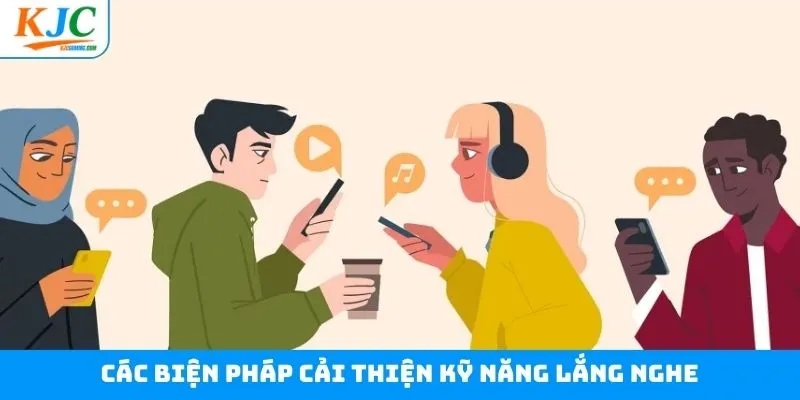 Bí quyết giúp nâng cao kỹ năng lắng nghe Bí quyết giúp nâng cao kỹ năng lắng nghe