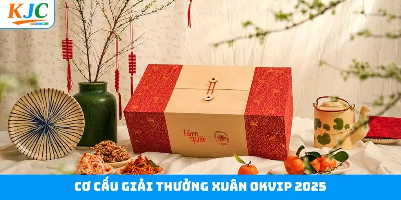 Cơ cấu giải thưởng Xuân KJC 2025