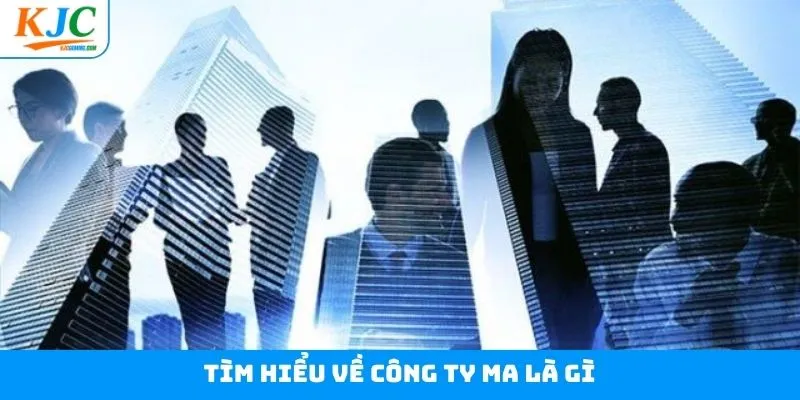 Đôi điều cần nắm vững về doanh nghiệp ma Đôi điều cần nắm vững về doanh nghiệp ma