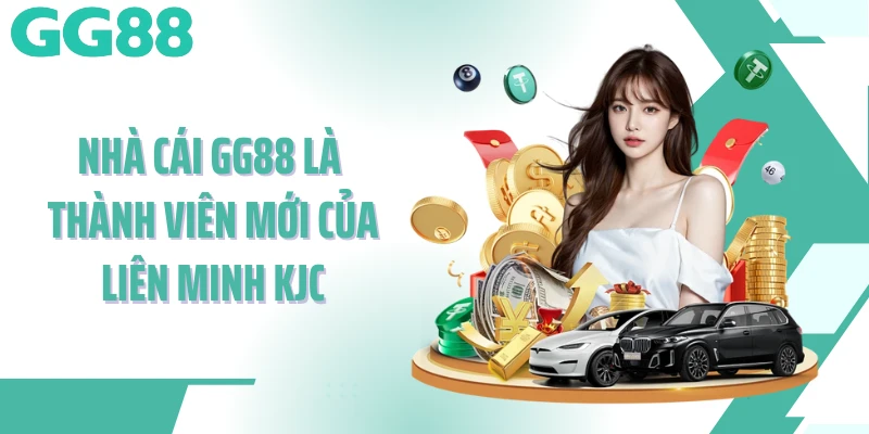 Nhà cái GG88 là thành viên mới của liên minh KJC Nhà cái GG88 là thành viên mới của liên minh KJC